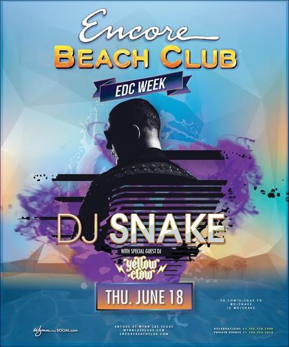 DJ Snake at Encore Beach Club on Thursday, June 18  Galavantier